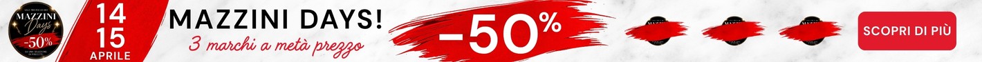 Con i Mazzini Days solo per 48 ore avrai il -50% su una selezione di prodotti!
