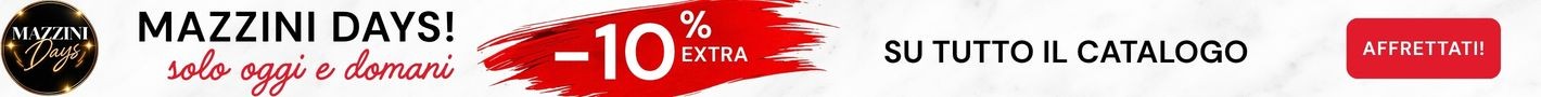 Con i Mazzini Days solo per 48 ore avrai il -10% su tutto il catalogo già scontato!