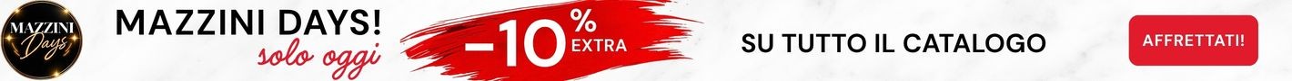 Con i Mazzini Days hai il -10% extra su tutto il catalogo già scontato!